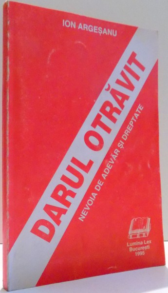 DARUL OTRAVIT, NEVOIA DE ADEVAR SI DREPTATE de ION ARGESEANU , 1995