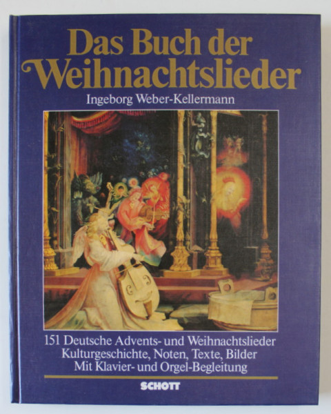 DAS BUCH DER WEINACHTSLIEDER ( CARTEA CANTECELOR DE CRACIUN )  von INGEBORG WEBER - KELLERMANN , TEXT IN LIMBA GERMANA , 1982