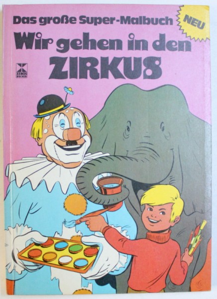 DAS GROSE SUPER - MALBUCH - WIR GEHEN IN DEN ZIRKUS , CARTE DE COLORAT , 1978