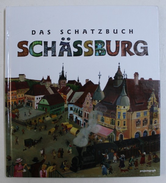 DAS SCHATZBUCH - SCHASSBURG , text BALINT ZAGONI , illustrationen ANDREA JANOSI , 2011