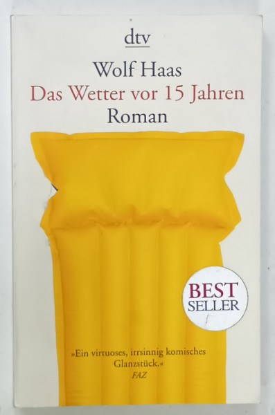 DAS WETTER VON 15 JAHREN , roman von WOLF HAAS , 2008 , TEXT IN LIMBA GERMANA