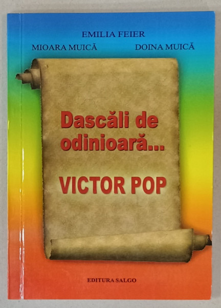 DASCALI DE ODINIOARA ...VICTOR POP de EMILIA FEIER ...DOINA MUICA , 2011