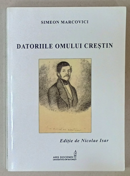 DATORIILE OMULUI CRESTIN de SIMEON MARCOVICI , editie de NICOLAE ISAR , 2014