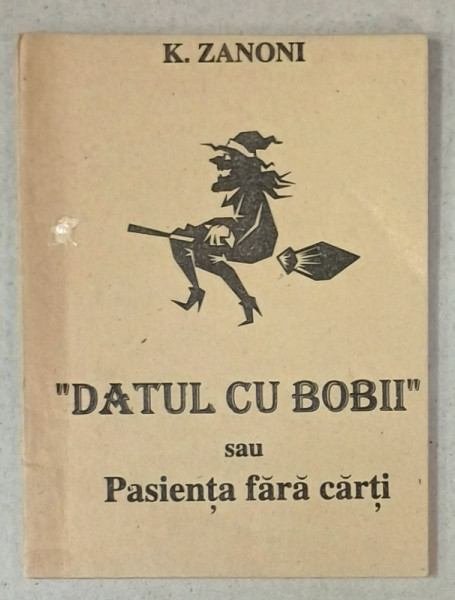 ' DATUL CU BOBII ' SAU PASIENTA FARA CARTI de K. ZANONI , 1994