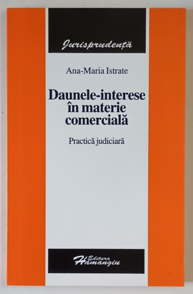 DAUNELE - INTERESE IN MATERIE COMERCIALA , PRACTICA JUDICIARA de ANA - MARIA ISTRATE , 2006