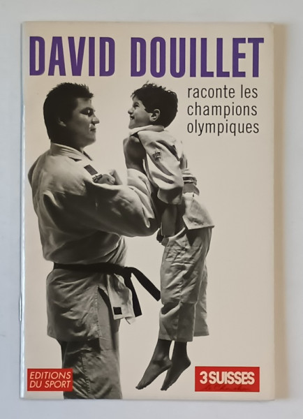 DAVID DOUILLET , RACONTE LES CHAMPIONS OLYMPIQUES