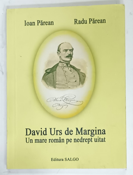 DAVID URS DE MARGINA , UN MARE ROMAN PE NEDREPT UITAT de IOAN PAREAN si RADU PAREAN , 2010