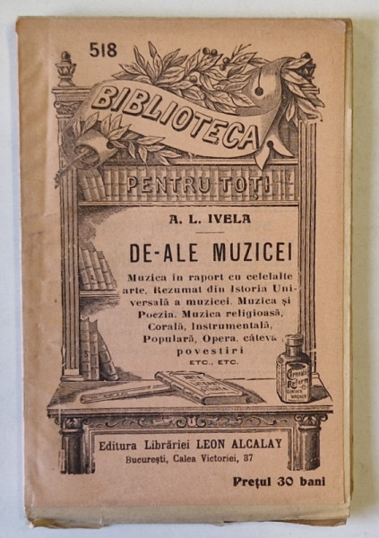 DE - ALE MUZICEI de A.L. IVELA  , COLECTIA ' BIBLIOTECA PENTRU TOTI ' No. 518,  1909