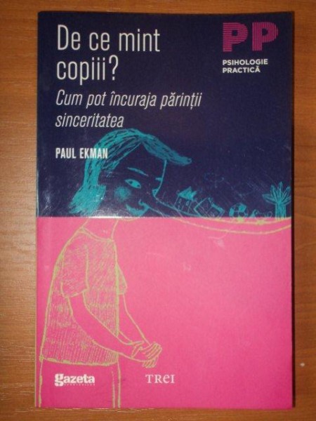 DE CE MINT COPIII?CUM POT INCURAJA PARINTII SINCERITATEA - PAUL EKMAN  2011