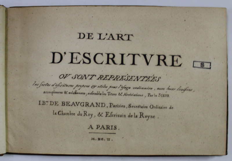 DE L 'ART D 'ESCRITURE par I. Bte DE BEAUGRAND , SECRETAIRE ORDINAIRE DE LA CHAMBRE DU ROY ,  1602