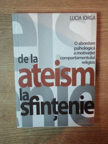 DE LA ATEISM LA SFINTENIE de LUCIA IORGA , 2007