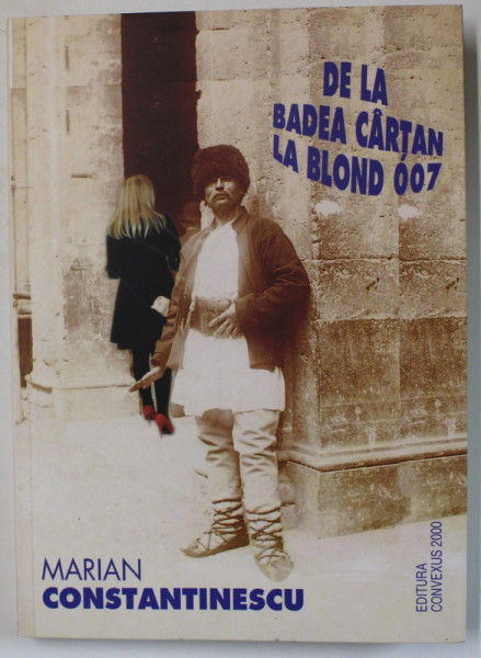 DE LA BADEA CARTAN LA BLOND 007 de MARIAN CONSTANTINESCU , 2020 * DEDICATIE