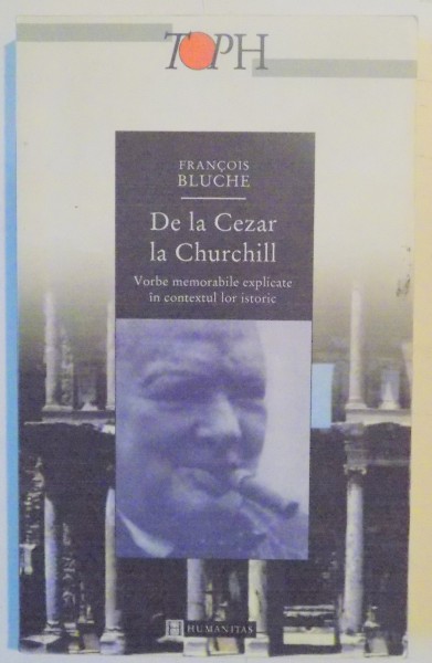 DE LA CEZAR LA CHURCHILL de FRANCOIS BLUCHE , EDITIA A II A , 2000