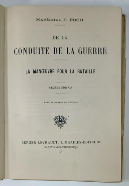 DE LA CONDUITE DE LA GUERRE , LE MANOEUVRE POUR LA BATAILLE par MARECHAL  F. FOCH , 1921