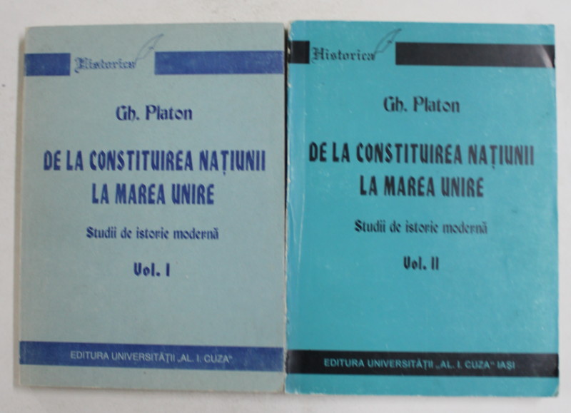 DE LA CONSTITUIREA NATIUNII LA MAREA UNIRE - STUDII DE ISTORIE MODERNA , VOLUMELE I  - II de GH. PLATON , 1995 , PREZINTA SUBLINIERI SU PIXUL SI MARKERUL *