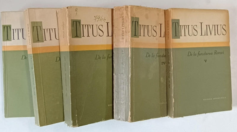 DE LA FUNDAREA ROMEI , VOLUMELE I - V de  TITUS LIVIUS , 1983 *EDITIE BROSATA