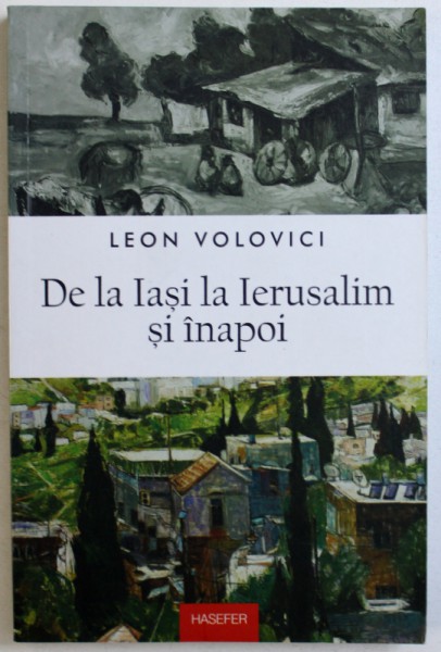 DE LA IASI LA IERUSALIM SI INAPOI de LEON VOLOVICI , 2015