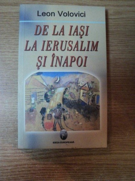 DE LA IASI LA IERUSALIM SI INPOI de LEON VOLOVICI , 2007, DEDICATIE*