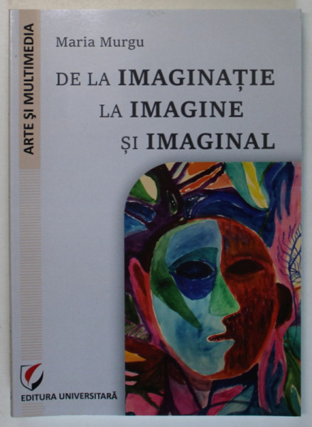 DE LA IMAGINATIE SI IMAGINAL de MARIA MURGU , 2021