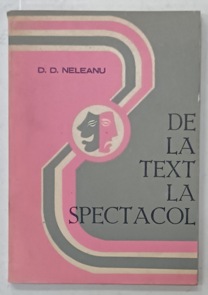 DE LA TEXT LA SPECTACOL de D.D. NEDELEANU , 1979 , DEDICATIE *