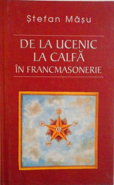 DE LA UCENIC LA CALFA IN FRANCMASONERIE de STEFAN MASU, 2010