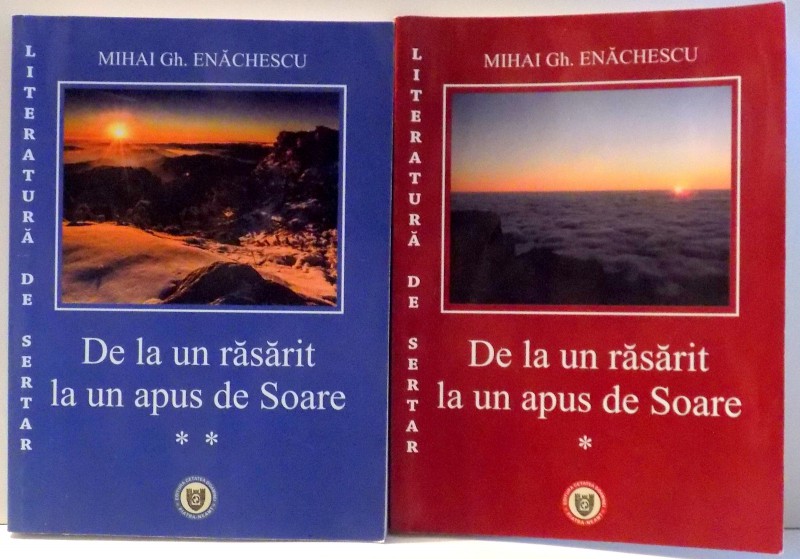 DE LA UN RASARIT LA UN APUS DE SOARE de MIHAI GH. ENACHESCU , VOLI-II , 2015