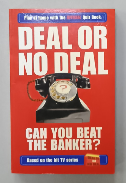 DEAL OR NO DEAL , CAN YOU BEAT THE BANKER > PLAY AT HOME WITH TEH OFFICIAL QUIZ BOOK  , 2006, PREZINTA INSEMNARI SI SUBLINIERI *