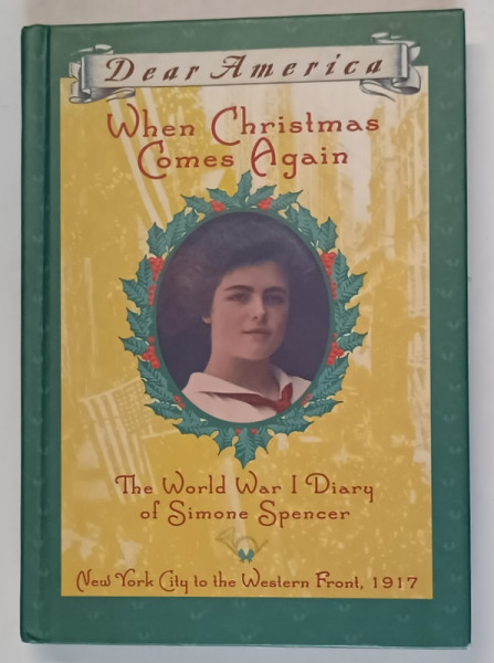 DEAR AMERICA , WHEN CHRISTMAS COMES AGAIN , THE WORLD WAR I , DIARY OF SIMONE SPENCER by BETH SEIDEL LEVINE , 2002