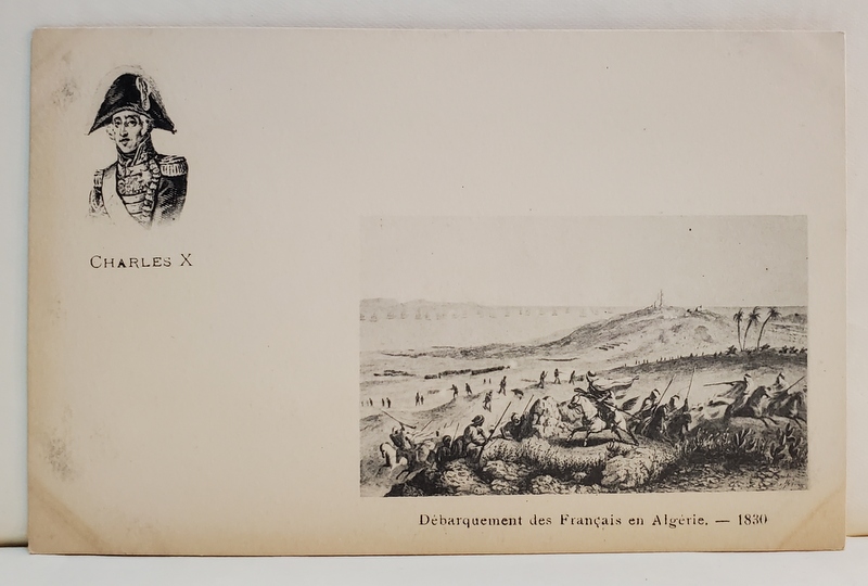 DEBARCAREA FRANCEZILOR IN ALGERIA - 1830 - PORTRETUL REGELUI CHARLES X - CARTE POSTALA , CLASICA