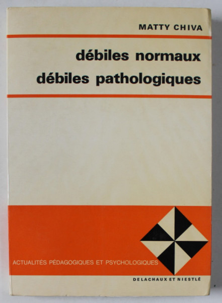 DEBILES NORMAUX , DEBILES PATHOLOGIQUES par MATTY CHIVA , 1973