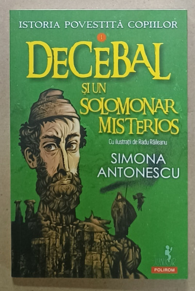 DECEBAL SI UN SOLOMONAR MISTERIOS de SIMONA ANTONESCU , ilustratii de RADU RAILEANU , 2024