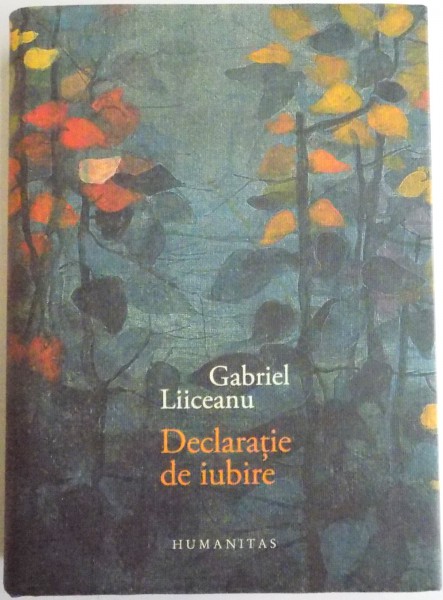 DECLARATIE DE IUBIRE de GABRIEL LIICEANU , 2015