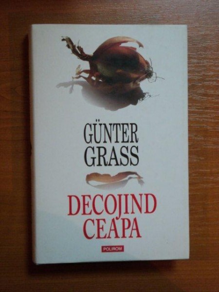 DECOJIND CEAPA de GUNTER GRASS , 2007 * EDITIE CARTONATA