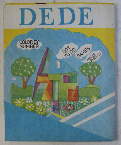 DEDE  - COLOR BY NUMBER , DOT TO DO , GAMES , MAZES PUZZLES , , desene si jocuri de POPESCU ELENA IANCEU , 1991