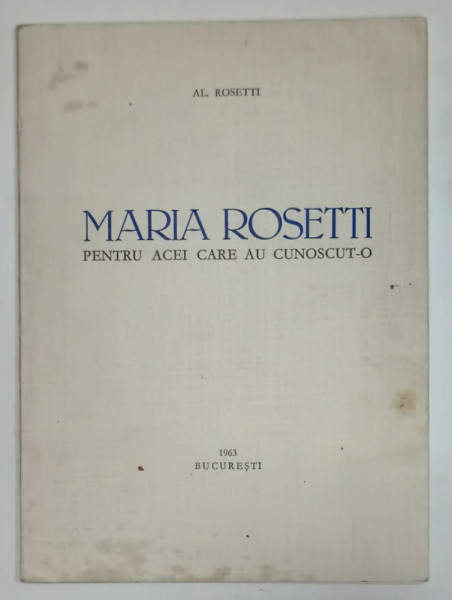 DEDICATIA LUI AL. ROSETTI CATRE GEO BOGZA PE VOLUMUL ' MARIA ROSETTI PENTRU ACEI CARE AU CUNOSCUT- O ' , 1963 , EXEMPLAR NR. 27 DIN 100 *