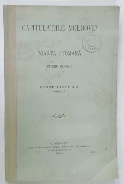 DEDICATIA LUI CONST. GIURESCU catre SPIRU HARET , PE VOLUMUL ' CAPITULATIILE MOLDOVEI CU POARTA  OTOMANA '  STUDIU ISTORC, 1908
