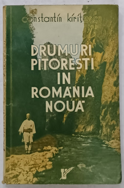 DEDICATIA LUI CONSTANTIN KIRITESCU PE VOLUMUL ' DRUMURI PITORESTI IN ROMANIA NOUA ' , 1937