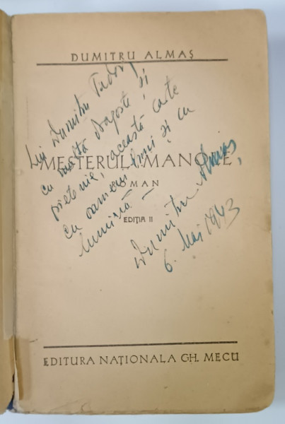 DEDICATIA  LUI DUMITRU ALMAS PE VOLUMUL ' MESTERUL MANOLE ' , EDITIA I , ANII '40 , COPERTA REFACUTA