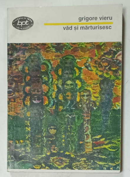 DEDICATIA LUI GRIGORE VIERU PE VOLUMUL SAU ' VAD SI MARTURISESC ' , 1996