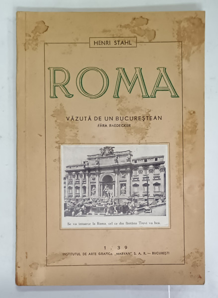 DEDICATIA LUI HENRI STAHL PE VOLUMUL SAU ' ROMA VAZUTA DE UB BUCURESTEAN , FARA BAEDECKER ' , 1939