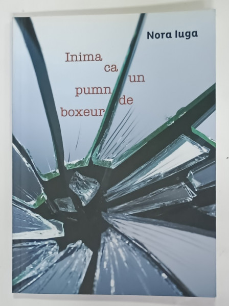 DEDICATIA NOREI IUGA PE VOLUMUL SAU DE VERSURI ' INIMA CA UN PUMN DE BOXEUR ' , 2015