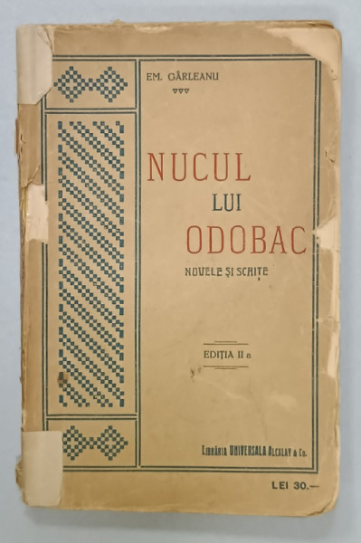 DEDICATIA  SOTIEI LUI EMIL GARLEANU , MARILENA EM. GARLEANU PE VOLUMUL ' NUCUL  LUI ODOBAC ' NUVELE de EM. GARLEANU , EDITIE INTERBELICA , PREZINTA  PETE , DESENE SI URME DE UZURA