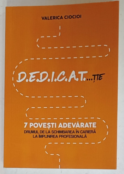 D.E.D.I.C.A.T....TIE , 7 POVESTI  ADEVARATE de VALERICA CIOCIOI , 2024