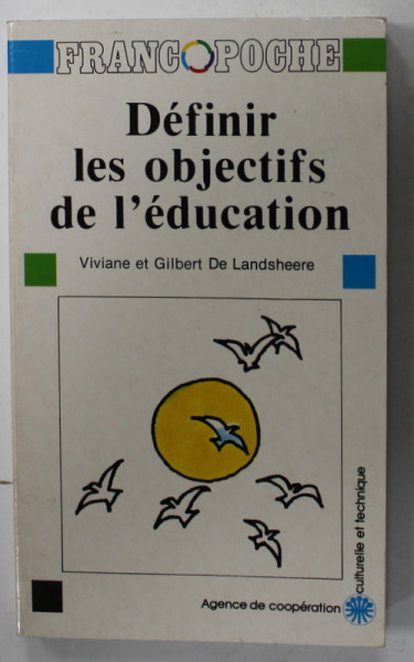 DEFINIR LES OBJECTIFS DE L 'EDUCATION par VIVIANNE et GILBERT DE LANDSHEERE , 1989 , DEDICATIE *