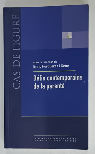 DEFIS CONTEMPORAINS DE LA PARENTE ,sous la direction de ENRIC PORQUERES I GENE , 2009