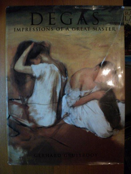 DEGAS IMPRESSIONS OF A GREAT MASTER de GERHARD GRUITROOY