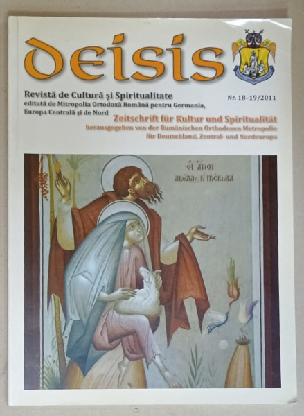 DEISIS , REVISTA DE CULTURA SI SPIRITUALITATE EDITATA DE MITROPOLIA ORTODOXA ROMANA  DIN GERMANIA , NR. 18 - 19 / 2011