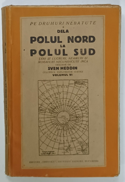 DELA POLUL NORD LA POLUL SUD de SVEN HEDDIN  VOLUMUL VI , EDITIE INTERBELICA , PREZINTA URME DE UZURA