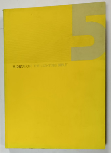 DELTALIGHT , THE LIGHTING BIBLE , CATALOG DE CORPURI SI SISTEME DE ILUMINAT , 2003