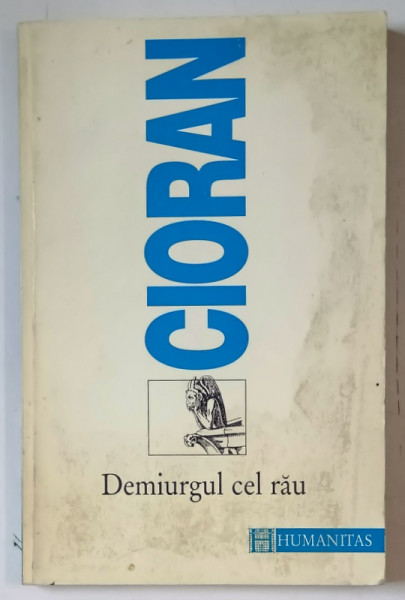 DEMIURGUL CEL RAU de E. CIORAN